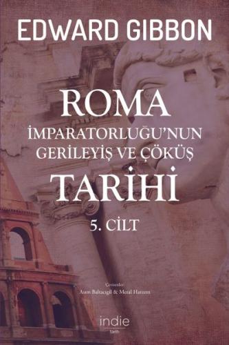 Roma İmparatorluğu'nun Gerileyiş ve Çöküş Tarihi 5. Cilt - Edward Gibb