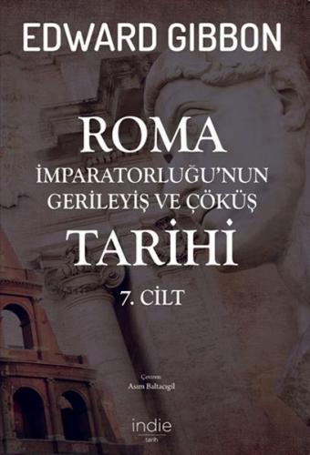 Roma İmparatorluğu'nun Gerileyiş ve Çöküş Tarihi 7. Cilt - Edward Gibb