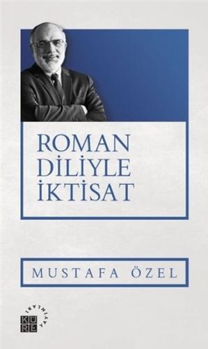 Roman Diliyle İktisat - Mustafa Özel - Küre Yayınları