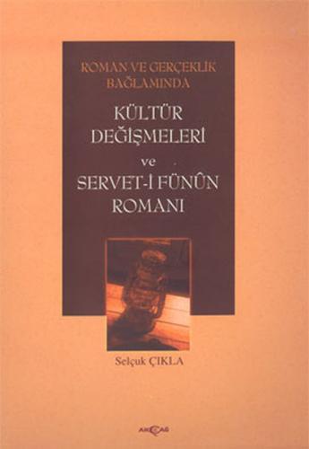 Roman ve Gerçeklik Bağlamında Kültür Değişmeleri ve Servet-i Fünun Rom