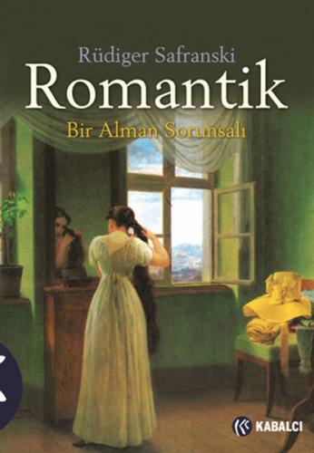 Romantik - Rüdiger Safranski - Kabalcı Yayınevi