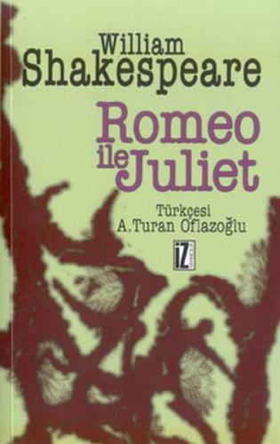 Romeo ile Juliet - William Shakespeare - İz Yayıncılık