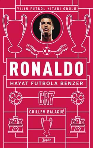 Ronaldo - Hayat Futbola Benzer - Guillem Balague - Zeplin Kitap