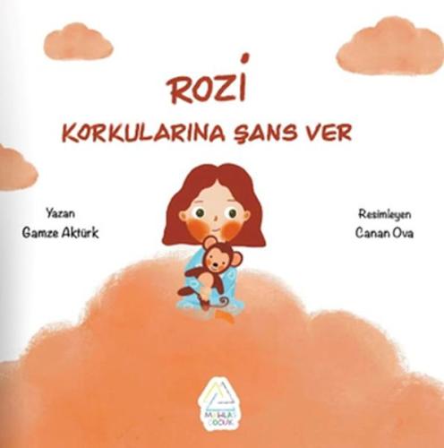 Rozi - Korkularına Şans Ver - Gamze Aktürk - Mahlas Çocuk Yayınları