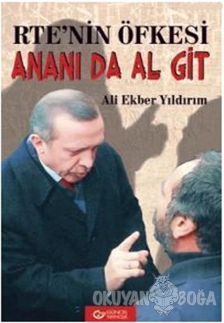 RTE'nin Öfkesi Ananı Da Al Git - Ali Ekber Yıldırım - Güncel Yayıncılı