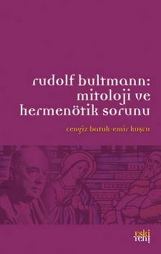 Rudolf Bultmann: Mitoloji ve Hermenötik Sorunu - Derleme - Eski Yeni Y