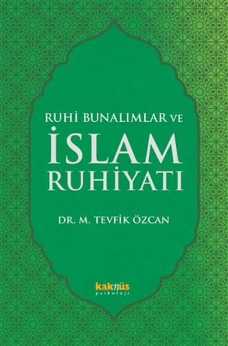 Ruhi Bunalımlar ve İslam Ruhiyatı - Mehmet Tevfik Özcan - Kaknüs Yayın