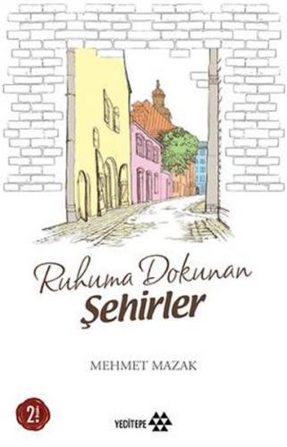 Ruhuma Dokunan Şehirler - Mehmet Mazak - Yeditepe Yayınevi