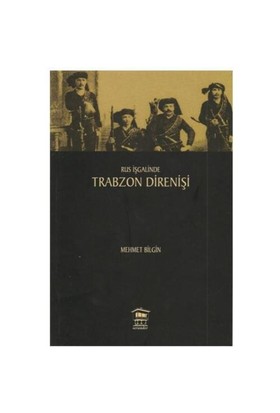 Rus İşgalinde Trabzon Direnişi - Mehmet Bilgin - Serander Yayınları