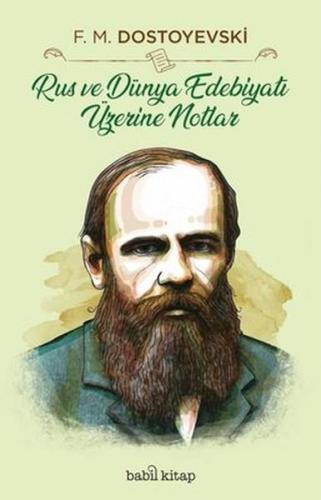 Rus ve Dünya Edebiyatı Üzerine Notlar - Fyodor Mihayloviç Dostoyevski 