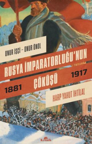 Rusya İmparatorluğu'nun Çöküşü - Onur İşçi - Kronik Kitap