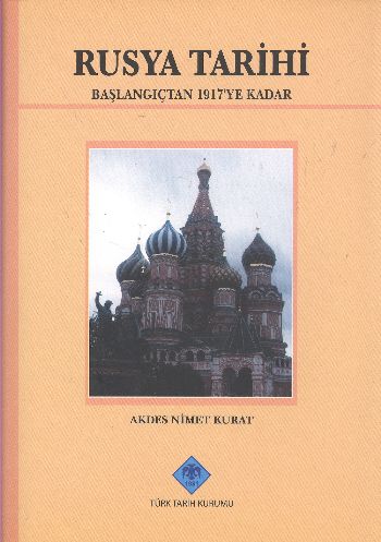 Rusya Tarihi / Başlangıcından 1917'ye Kadar - Akdes Nimet Kurat - Türk