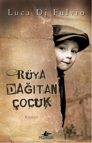 Rüya Dağıtan Çocuk - Luca Di Fulvio - Pegasus Yayınları