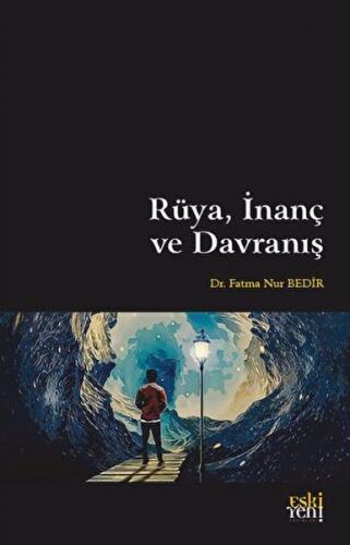 Rüya İnanç ve Davranış - Fatma Nur Bedir - Eski Yeni Yayınları