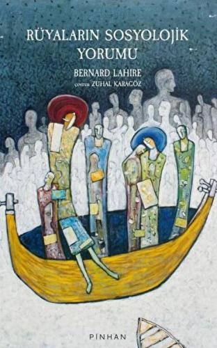 Rüyaların Sosyolojik Yorumu - Bernard Lahire - Pinhan Yayıncılık