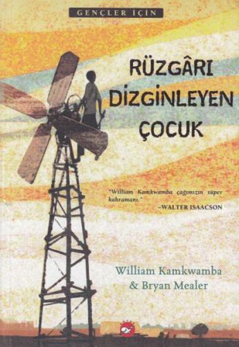 Rüzgarı Dizginleyen Çocuk - William Kamkwamba - Beyaz Balina Yayınları