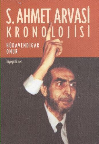 S. Ahmet Arvasi Kronolojisi - Hüdavendigar Onur - Biyografi Net İletiş
