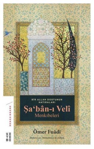 Şa'ban-ı Veli Menkıbeleri - Ömer Fuadi - Ketebe Yayınları