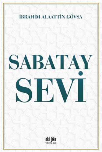 Sabatay Sevi - İbrahim Alaattin Gövsa - Akıl Fikir Yayınları