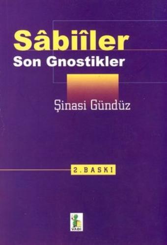 Sabiiler Son Gnostikler - Şinasi Gündüz - Vadi Yayınları
