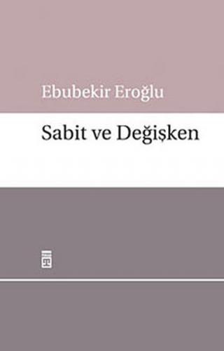 Sabit ve Değişken - Ebubekir Eroğlu - Timaş Yayınları