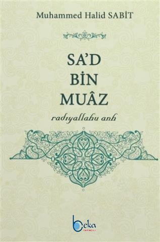 Sa'd Bin Muaz - Muhammed Halid Sabit - Beka Yayınları