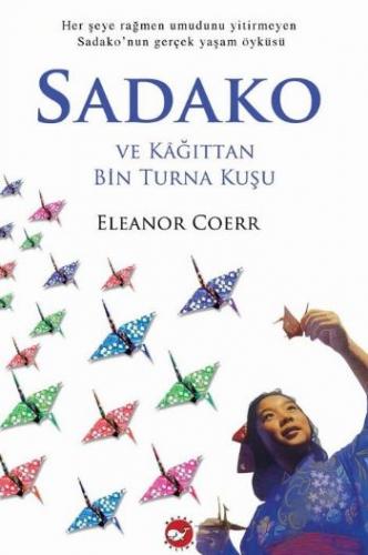 Sadako ve Kağıttan Bin Turna Kuşu - Eleanor Coerr - Beyaz Balina Yayın