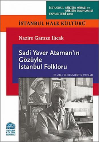 Sadi Yaver Ataman'ın Gözüyle İstanbul Folkloru - Nazire Gamze Ilıcak -