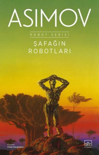 Şafağın Robotları - Robot Serisi 3. Kitap - Isaac Asimov - İthaki Yayı