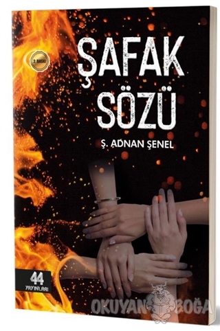 Şafak Sözü - Ş. Adnan Şenel - 44 Yayınları