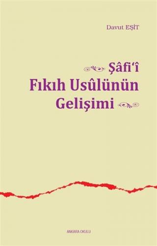 Şafi'i Fıkıh Usulünün Gelişimi - Davut Eşit - Ankara Okulu Yayınları