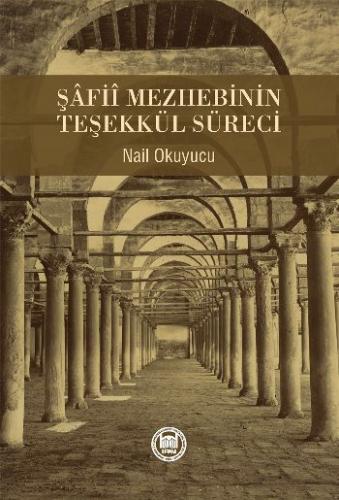 Şafii Mezhebinin Teşekkül Süreci - Nail Okuyucu - Marmara Üniversitesi