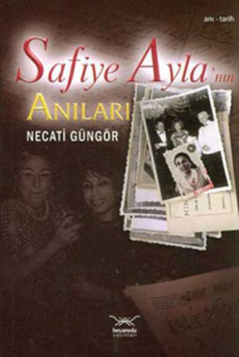 Safiye Ayla'nın Anıları - Necati Güngör - Heyamola Yayınları