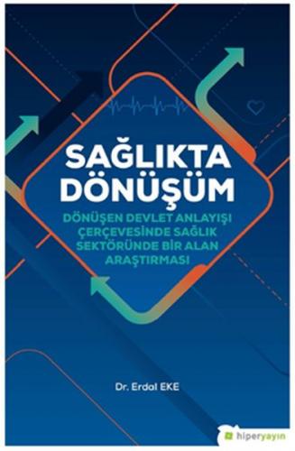 Sağlıkta Dönüşüm - Erdal Eke - Hiperlink Yayınları