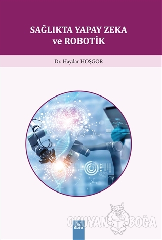 Sağlıkta Yapay Zeka ve Robotik - Haydar Hoşgör - Dora Basım Yayın