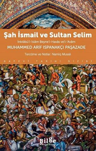 Şah İsmail ve Sultan Selim İnkılâbü’l-İslâm Beyne’l-Havâs ve’l-Avâm - 