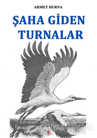 Şaha Giden Turnalar - Ahmet Durna - Can Yayınları (Ali Adil Atalay)