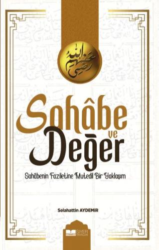 Sahabe ve Değer - Selahattin Aydemir - Siyer Yayınları