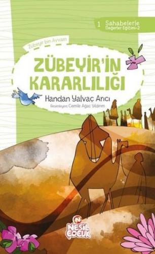 Zübeyir'in Kararlılığı - Handan Yalvaç Arıcı - Nesil Çocuk Yayınları