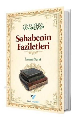 Sahabenin Faziletleri - İmam Nesai - Veciz Yayınları