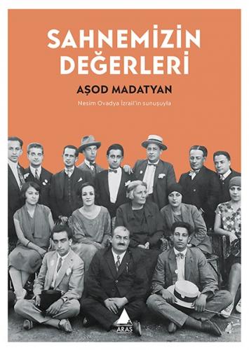 Sahnemizin Değerleri - Aşod Madatyan - Aras Yayıncılık