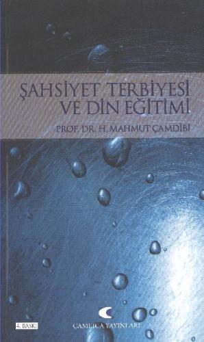 Şahsiyet Terbiyesi ve Din Eğitimi - Mahmut Çamdibi - Çamlıca Yayınları