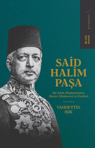 Said Halim Paşa - Vahdettin Işık - Ketebe Yayınları