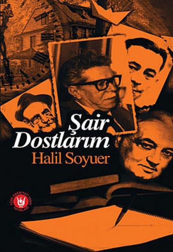 Şair Dostlarım - Halil Soyuer - Türk Edebiyatı Vakfı Yayınları