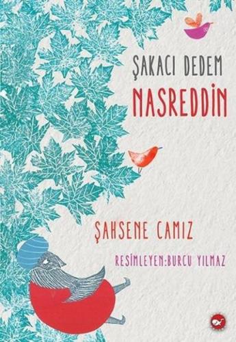 Şakacı Dedem Nasreddin - Şahsene Camız - Beyaz Balina Yayınları