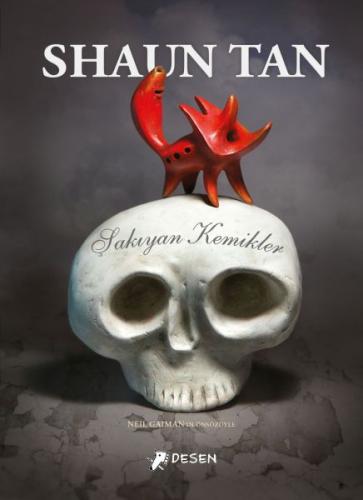 Şakıyan Kemikler (Ciltli) - Shaun Tan - Desen Yayınları
