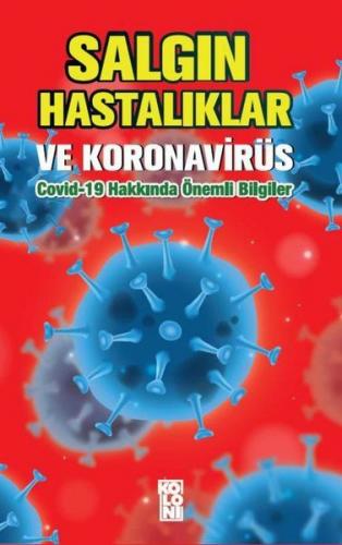 Salgın Hastalıklar ve Koronavirüs: Covid-19 Hakkında Önemli Bilgiler -