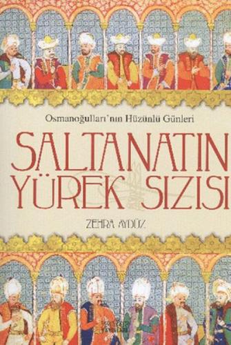 Saltanatın Yürek Sızısı - Zehra Aygül - Zafer Yayınları