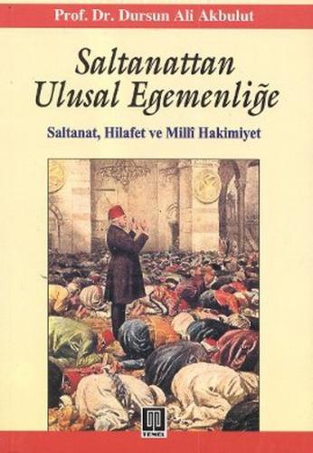 Saltanattan Ulusal Egemenliğe - Dursun Ali Akbulut - Temel Yayınları