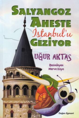 Salyangoz Aheste İstanbul'u Geziyor - Uğur Aktaş - Doğan Egmont Yayınc